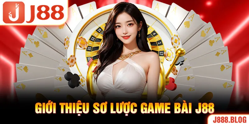 Giới thiệu sơ lược game bài J88