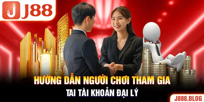 Hướng dẫn người chơi tham gia tai tài khoản đại lý