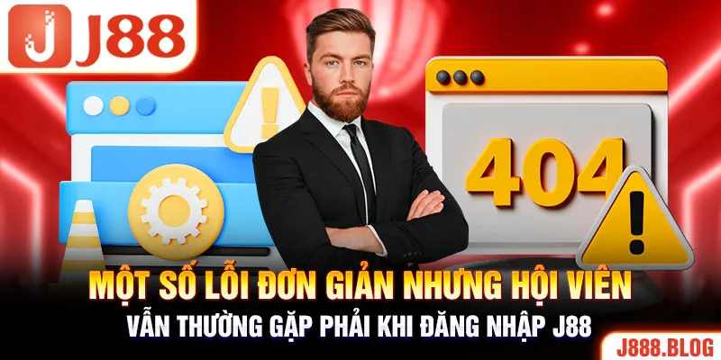 Một số lỗi đơn giản nhưng hội viên vẫn thường gặp phải khi đăng nhập J88