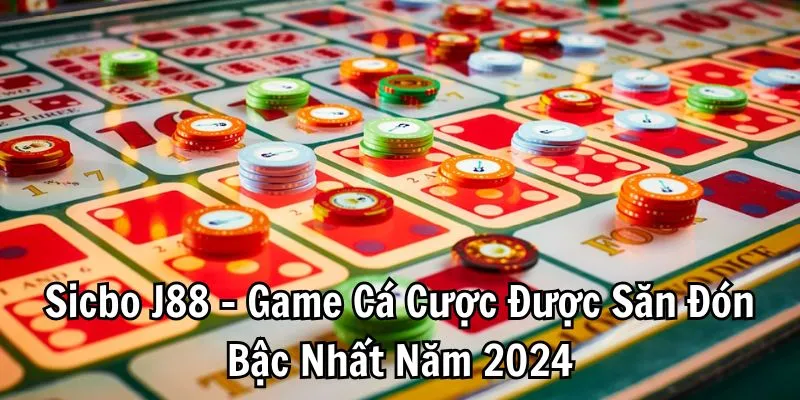 Sicbo J88 - Game Cá Cược Được Săn Đón Bậc Nhất Năm 2024