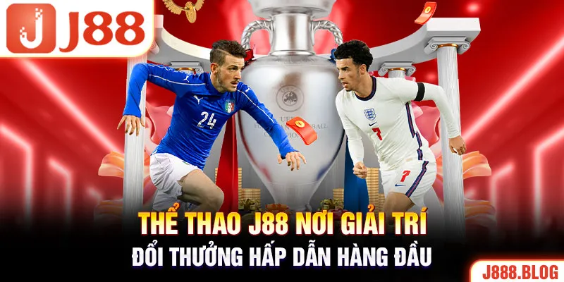 Thể thao J88 nơi giải trí đổi thưởng hấp dẫn hàng đầu