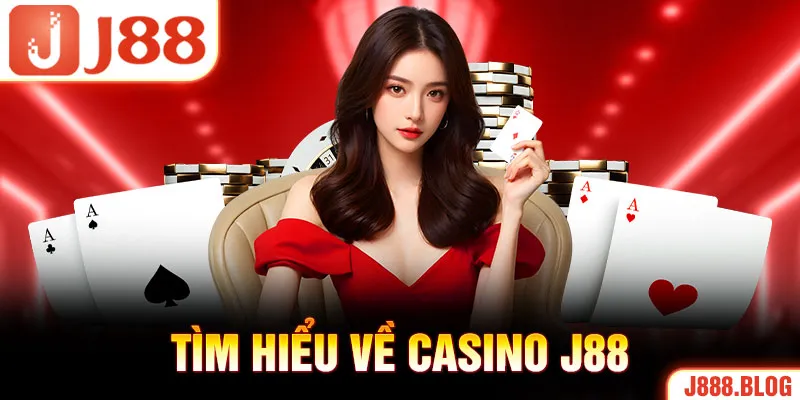 Tìm hiểu về Casino J88